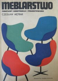 Miniatura okładki Mętrak Czesław Meblarstwo. Podstawy konstrukcji i projektowania.