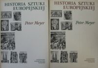 Zdjęcie nr 1 okładki Meyer Peter Historia sztuki europejskiej. Tom I-II. T.I. Od starożytności do schyłku średniowiecza. T.II. Od renesansu po czasy współczesne.