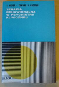 Miniatura okładki Meyer V., Chesser Edward S. Terapia behawioralna w psychiatrii klinicznej.