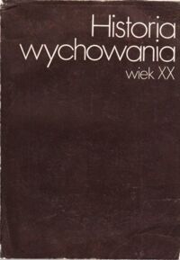 Miniatura okładki Miąso Józef /pod red./ Historia wychowania wiek XX. Tom I/II.