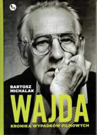 Zdjęcie nr 1 okładki Michalak Bartosz Wajda. Kronika wypadków filmowych.