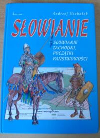 Miniatura okładki Michałek Andrzej Słowianie - Słowianie Zachodni. Początki państwowości.