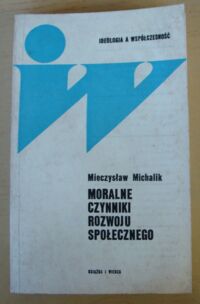 Miniatura okładki Michalik Mieczysław Moralne czynniki rozwoju społecznego. /Ideologia a współczesność/