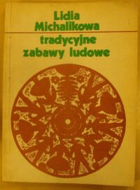 Miniatura okładki Michalikowa Lidia Tradycyjne zabawy ludowe.