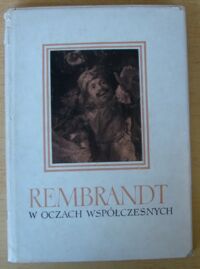 Miniatura okładki Michałkowa J., Białostocki J. /przeł. i opr./ Rembrandt w oczach współczesnych.