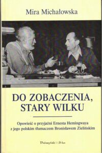 Miniatura okładki Michałowska Mira Do zobaczenia, stary wilku.