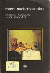 Zdjęcie nr 1 okładki Michałowska Mira Przez kuchnię i od frontu.