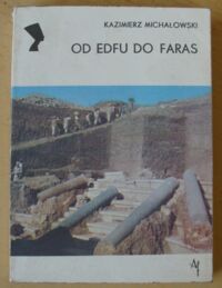 Miniatura okładki Michałowski Kazimierz Od Edfu do Faras. Polskie odkrycia archeologii śródziemnomorskiej. /Archeologia/