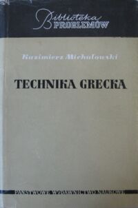 Miniatura okładki Michałowski Kazimierz Technika grecka. /Biblioteka Problemów/.