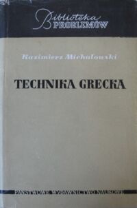 Zdjęcie nr 1 okładki Michałowski Kazimierz Technika grecka. /Biblioteka Problemów/.