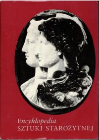 Zdjęcie nr 1 okładki Michałowski Kazimierz /wstęp/ Encyklopedia sztuki starożytnej. Europa. Azja. Afryka. Ameryka.