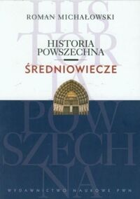 Zdjęcie nr 1 okładki Michałowski Roman Historia powszechna. Średniowiecze. 