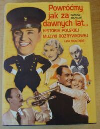 Zdjęcie nr 1 okładki Michalski Dariusz Powróćmy jak za dawnych lat... czyli historia polskiej muzyki rozrywkowej (lata 1900-1939).