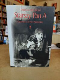 Miniatura okładki Michalski Dariusz Starszy Pan A. Opowieść o Jerzym Wasowskim. 