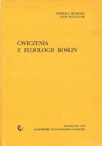 Miniatura okładki Michejda Jadwiga, Ratajczak Lech. Ćwiczenia z fizjologii roślin.