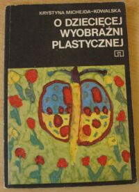 Miniatura okładki Michejda-Kowalska Krystyna O dziecięcej wyobraźni plastycznej.