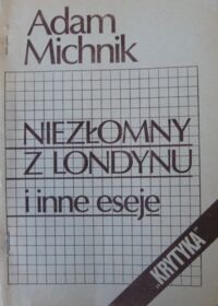 Zdjęcie nr 1 okładki Michnik Adam Niezłomny z Londynu i inne eseje. Lektury więzienne. /Biblioteka Kwartalnika Politycznego "Krytyka"/