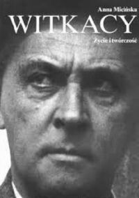 Zdjęcie nr 1 okładki Micińska Anna /tłum. Piotrowska Bogna/ Witkacy. Stanisław Ignacy Witkiewicz. Życie i twórczość.