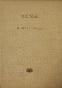 Miniatura okładki Miciński Tadeusz W mroku gwiazd. I inne poezje. /Biblioteka Poetów/.