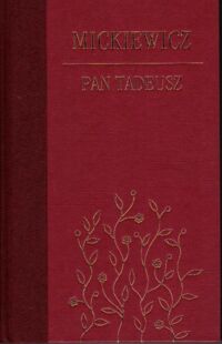Miniatura okładki Mickiewicz Adam /il. Andriolli E.M./ Pan Tadeusz, czyli ostatni zajazd na Litwie. Historia szlachecka z roku 1811 i 1812 we dwunastu księgach wierszem.