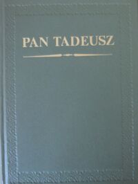 Zdjęcie nr 1 okładki Mickiewicz Adam /ilustr. M.E. Andriolli/ Pan Tadeusz, czyli Ostatni zajazd na Litwie. Historia szlachecka z roku 1811 i 1812 we dwunastu księgach wierszem.