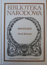 Zdjęcie nr 1 okładki Mickiewicz Adam /oprac. S. Chwin/ Konrad Wallenrod. /Seria I. Nr 72/