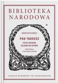 Miniatura okładki Mickiewicz Adam /oprac. S. Pigoń/ Pan Tadeusz, czyli Ostatni zajazd na Litwie. Historia szlachecka z roku 1811 i 1812. We dwunastu księgach wierszem. /Seria I. Nr 83/