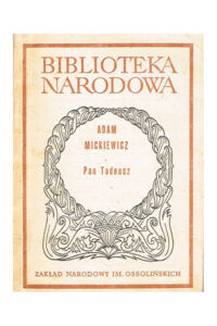 Miniatura okładki Mickiewicz Adam /oprac. S. Pigoń/ Pan Tadeusz, czyli Ostatni zajazd na Litwie. Historia szlachecka z roku 1811 i 1812. We dwunastu księgach wierszem. /Seria I. Nr 83/