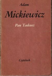 Zdjęcie nr 1 okładki Mickiewicz Adam Pan Tadeusz, czyli Ostatni zajazd na Litwie. Historia szlachecka z r. 1811 i 1812 we dwunastu księgach wierszem. 