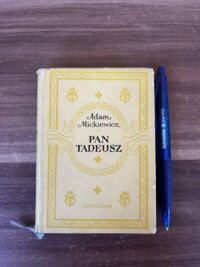 Miniatura okładki Mickiewicz Adam Pan Tadeusz, czyli ostatni zajazd na Litwie. Historia szlachecka z r. 1811 i 1812 we dwunastu księgach wierszem.