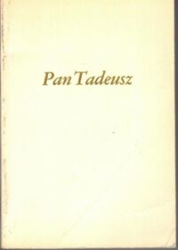 Miniatura okładki Mickiewicz Adam Pan Tadeusz, czyli ostatni zajazd na Litwie. Historia szlachecka z r. 1811 i 1812 we dwunastu księgach wierszem.