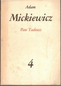 Miniatura okładki Mickiewicz Adam Pan Tadeusz, czyli Ostatni zajazd na Litwie. Historia szlachecka z r. 1811 i 1812 we dwunastu księgach wierszem. 