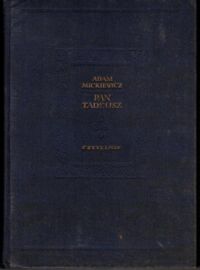 Miniatura okładki Mickiewicz Adam Pan Tadeusz, czyli ostatni zajazd na Litwie. Historia szlachecka z roku 1811 i 1812 we dwunastu księgach wierszem.