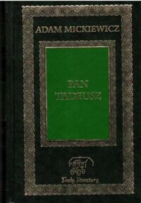 Miniatura okładki Mickiewicz Adam Pan Tadeusz, czyli Ostatni zajazd na Litwie. Historia szlachecka z roku 1811 i 1812 we dwunastu księgach wierszem.