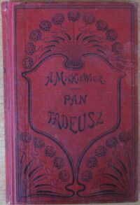 Miniatura okładki Mickiewicz Adam Pan Tadeusz czyli ostatni zajazd na Litwie. Historya szlachecka z roku 1811 i 1812 w dwunastu księgach, wierszem. /Wyd.Macierzy Polskiej. Książeczka 40./
