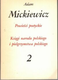 Miniatura okładki Mickiewicz Adam Powieści poetyckie. Księgi narodu polskiego i pielgrzymstwa polskiego. /Dzieła Wybrane t. 2/