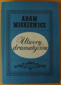 Miniatura okładki Mickiewicz Adam Utwory dramatyczne. /Dzieła poetyckie 3/