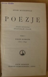 Zdjęcie nr 2 okładki Mickiewicz Adam /wyd. Stanisław Pigoń/ Poezje. T.I. Poezje rozmaite (1817-1854).