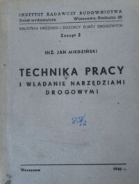 Miniatura okładki Miedziński Jan Technika pracy i władanie narzędziami drogowymi. /Biblioteka Dróżnika i Dozorcy Robót Drogowych. Zeszyt 2/