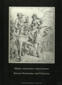 Miniatura okładki  Między renesansem a klasycyzmem. Rysunki mistrzów europejskich z zbiorach Muzeum Narodowego w Poznaniu. /wersja pol-ang./