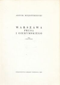 Zdjęcie nr 1 okładki Międzyrzecki Artur Warszawa Prusa i Gierymskiego. Szkice z dawnej Warszawy.