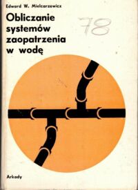 Miniatura okładki Mielcarzewicz Edward W. Obliczanie systemów zaopatrzenia w wodę.