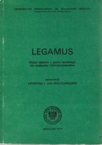Zdjęcie nr 1 okładki Mielczarek Krystyna i Jan /opr./ Legamus. Wybór tekstów z języka łacińskiego dla studentów bibliotekoznawstwa.