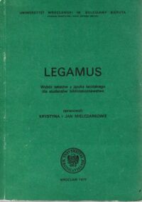 Zdjęcie nr 1 okładki Mielczarek Krystyna i Jan /opr./ Legamus. Wybór tekstów z języka łacińskiego dla studentów bibliotekoznawstwa.