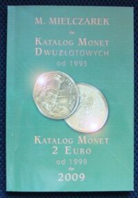 Zdjęcie nr 1 okładki Mielczarek M. Katalog polskich monet dwuzłotowych (1995-2009). Katalog monet 2 euro (1999-2009).