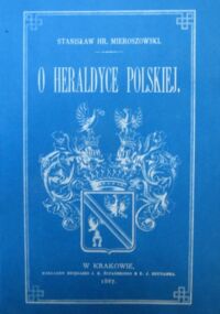 Miniatura okładki Mieroszowski Stanisław hr. Kilka słów o heraldyce polskiej...