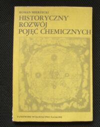 Zdjęcie nr 1 okładki Mierzecki Roman Historyczny rozwój pojęć chemicznych.
