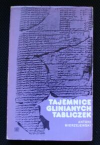 Miniatura okładki Mierzejewski Antoni Tajemnice glinianych tabliczek.