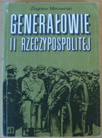 Miniatura okładki Mierzwiński Zbigniew Generałowie II Rzeczypospolitej.