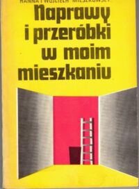 Zdjęcie nr 1 okładki Mieszkowscy Hanna i Wojciech Naprawy i przeróbki w moim mieszkaniu.